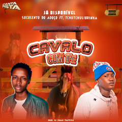 Cavalo com 1Pé - Suculento do Adoço ft. Tchutchu LiBrinca (Afro House)