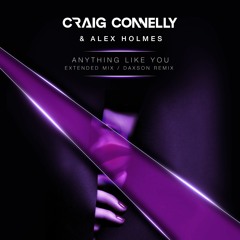 Craig Connelly Feat. Alex Holmes - Anything Like You (Daxson Remix) [Blackhole Recordings]