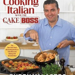 Free read✔ Cooking Italian with the Cake Boss: Family Favorites as Only Buddy Can Serve