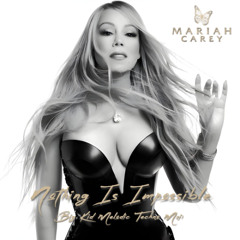 NOTHING IS IMPOSSIBLE (BIG KID ORCHESTRAL TECHNO MIX) - MARIAH CAREY (Mastered)