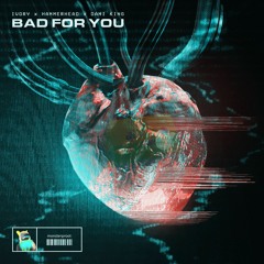 Ivory x hammerhead x Dani King - Bad For You (DJ Stuiter Flip) [FREE DL]