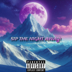 SIP THE NIGHT AWAY (prod. rayoffkey)