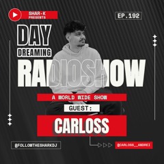 Carloss, Shar-K - Day Dreaming Radioshow Ep.192 | Tech House | Latin Tech #techhouse #latintechhouse