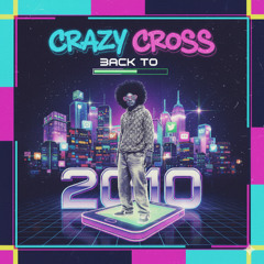 CrazyCross - Back to 2010 (Extended Mix)