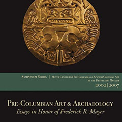 [Get] KINDLE 📒 Pre-Columbian Art & Archaeology: Essays in Honor of Frederick R. Maye
