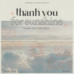 Stuckeyrella - Thank You For Sunshine (Banging Techno 160 BPM Bootleg)