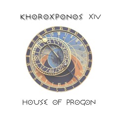 Khoroχρόνος XIV / House Of Progon