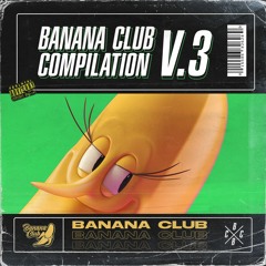 BC075 // Banana Club Compilation V.3