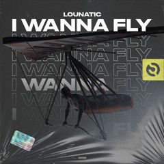 Lounatic - I Wanna Fly