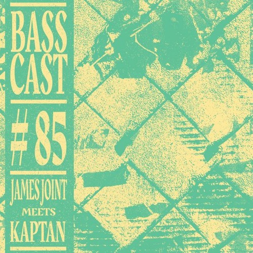 BASSCAST #85 James Joint meets Kaptan