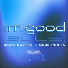 David Guetta x Bebe Rexha - I'm Good  (ThaBe. Remix)