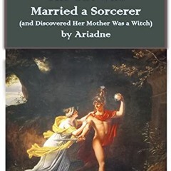 [PDF] ❤️ Read The Girl Who Married a Sorcerer: (and Discovered Her Mother Was a Witch) by  Ariad