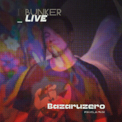 Im Bunker | Bazaruzero | _live
