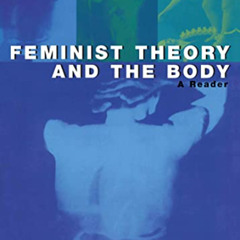 Read KINDLE ✔️ Feminist Theory and the Body: A Reader by  Janet Price &  Margrit Shil