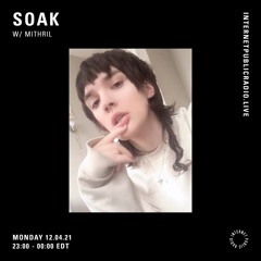 SOAK w/ Mithril on Internet Public Radio [Apr 12-21]