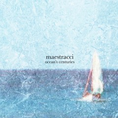 Maestracci - Ocean's Centuries