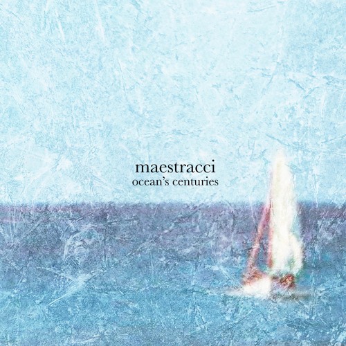 Maestracci - Ocean's Centuries