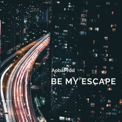 Be My Escape