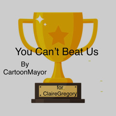 You Can't Beat Us By CartoonMayor
