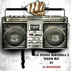 Old School Dancehall & Riddim Mix By Dj Mickerson
