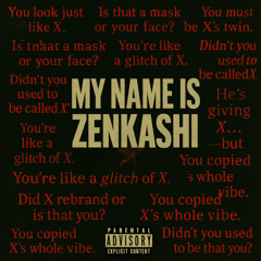 MY NAME IS ZENKASHI FREESTYLE