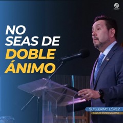 Guillermo López - No seas de doble ánimo