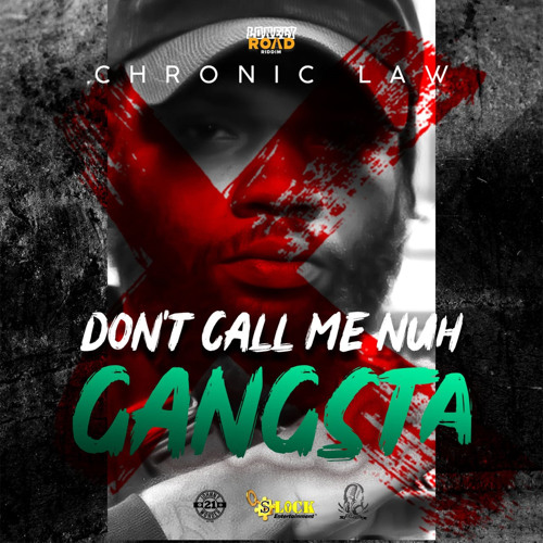 Don T Call Me Nuh Gangsta By Chronic Law Don T Call Me Nuh Gangsta By Chronic Law