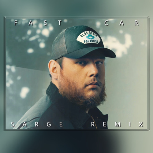Stream Fast Car Luke Combs (SARGE REMIX) by SARGE Listen online for