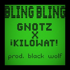 Bling Bling  - GNOTZ x ¡Kilowat!