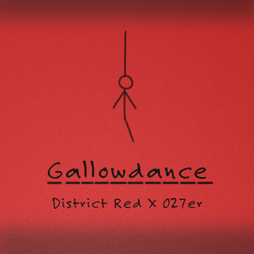 Gallowdance District Red x 027er Remix