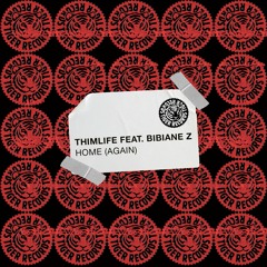 Thimlife feat. Bibiane Z - Home (Again) (Thimlife & Lorian Rose Version)