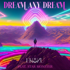 Dream Any Dream (feat. Star Monster)