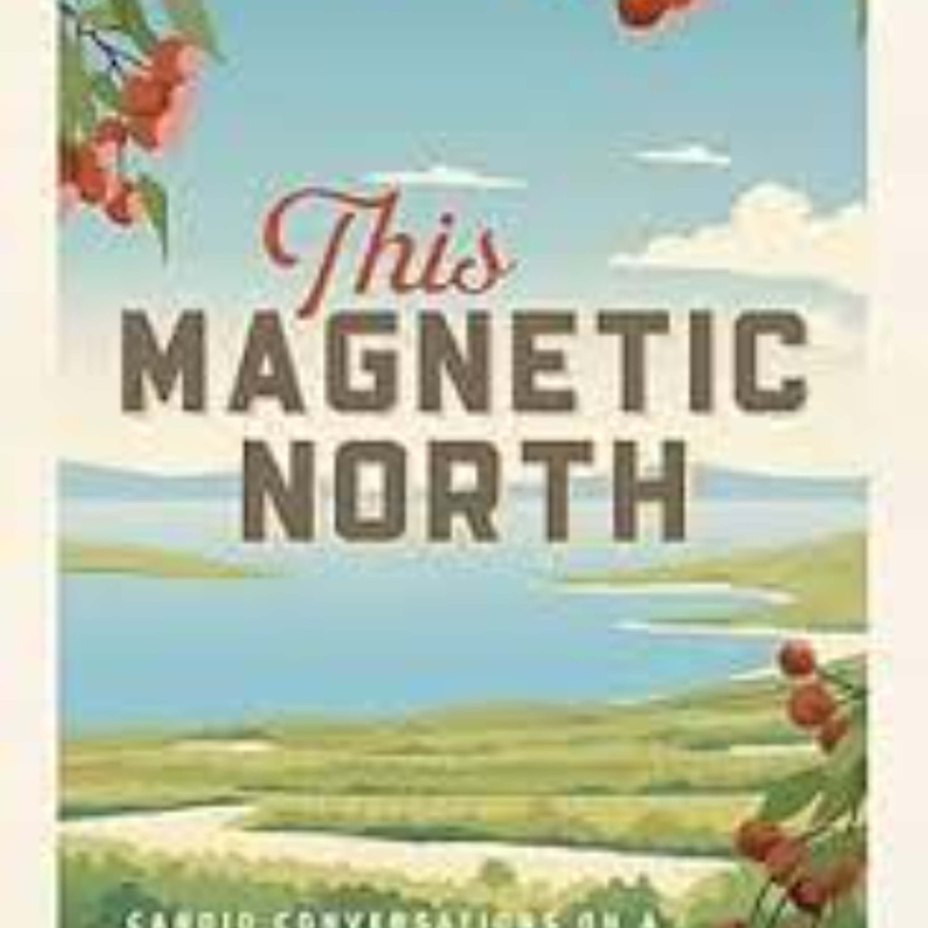 Tim Mulherin-This Magnetic North: Candid Conversations on a changing Northern Michigan episode artwork