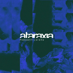 Ataraxia Podcast 11 Laraña