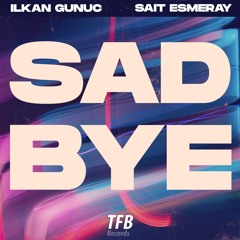 ilkan Gunuc - Sait Esmeray - Sad Bye (Extended)