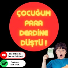 Çocuğum Para Derdine Düştü