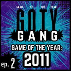 GOTY Gang Episode 2 - Game of the Year: 2011