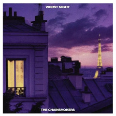 Worst Night (Unreleased) - The Chainsmokers