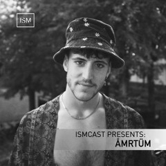 Ismcast Presents 179 - ÅMRTÜM