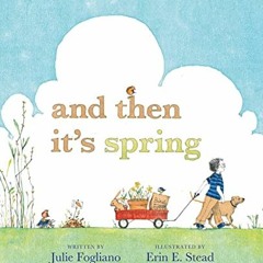 View PDF And Then It's Spring by  Julie Fogliano &  Erin E. Stead