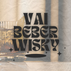 Vai Beber Wisky