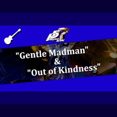 Persona 5 Royal - "Gentle Madman" / "Out of Kindness" Cover