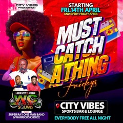 Must Catch A Thing Fridayz Live @ City Vibes(Bigpapa & David Hype)