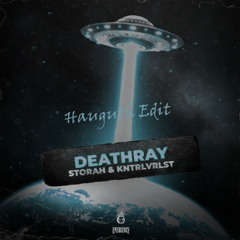 Storah & KNTRLVRLST - DEATHRAY ( Hauguth Edit)