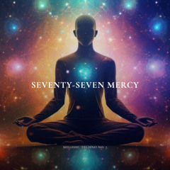 Melodic Techno No. 7 - Seventy-Seven Mercy