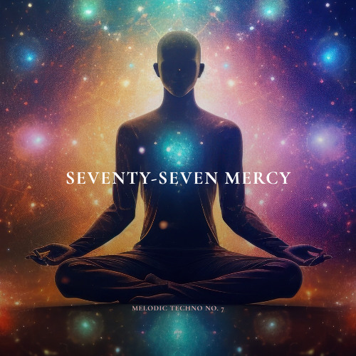 Melodic Techno No. 7 - Seventy-Seven Mercy