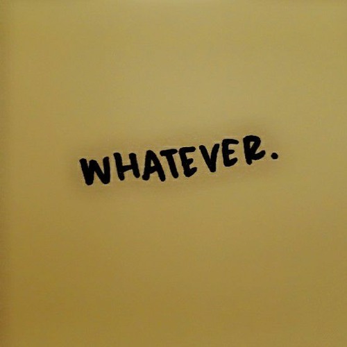 whatever.