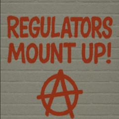 Regulators, MOUNT UP!