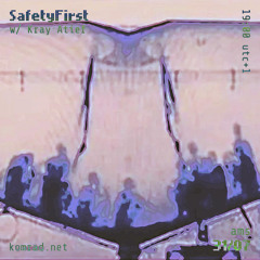 SafetyFirst 014 w/ Kray Atief