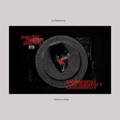 pag-ibig ay kanibalismo II - fitterkarma (cover by chrae)